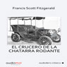 El crucero de la chatarra rodante (The Cruise of the Rolling Junk) (Unabridged) Audiobook, by Francis Scott Fitzgerald