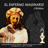 El Enfermo Imaginario (The Imaginary Invalid) (Unabridged) Audiobook, by Moliere