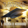 El Estudio y la Educacion (Study and Education) (Unabridged) Audiobook, by L. Ron Hubbard