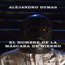 El hombre de la mascara de hierro (The Man in the Iron Mask) (Unabridged) Audiobook, by Alejandro Dumas