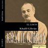 El loco (The Madman) (Unabridged) Audiobook, by Khalil Gibran