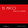 El mico (The Mico) (Unabridged) Audiobook, by Francois Mauriac