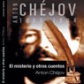 El misterio y otros cuentos (Mystery and Other Stories) (Unabridged) Audiobook, by Anton Chejov