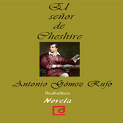 El senor de Cheshire (The Lord of Cheshire) (Unabridged) Audiobook, by Antonio Gomez Rufo