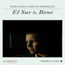 El sur & Bene (The South & Bene) (Unabridged) Audiobook, by Adelaida Garcia Morales