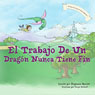 El Trabajo De Un Dragon Nunca Tiene Fin / A Dragons Work Is Never Done (Unabridged) Audiobook, by Stephanie Barrett