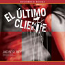 El ultimo cliente (The Last Customer) (Unabridged) Audiobook, by Jacinto Rey