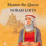 Eleanor the Queen (Unabridged) Audiobook, by Norah Lofts
