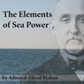 The Elements of Sea Power (Unabridged) Audiobook, by Admiral Alfred Mahan