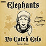 Elephants to Catch Eels: Complete Series 1 Audiobook, by Tom Jamieson