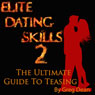 Elite Dating Skills 2: The Ultimate Guide To Teasing (Unabridged) Audiobook, by Greg Dean