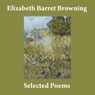 Elizabeth Barrett Browning: Selected Poems Audiobook, by Elizabeth Barrett Browning