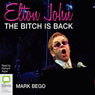 Elton John: The Bitch Is Back (Unabridged) Audiobook, by Mark Bego