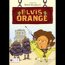 Elvis Orange (Unabridged) Audiobook, by Denton Broadhurst