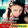 Embrace Your Inner Goddess Hypnosis: Be Empowered & Sexy Confidence, Guided Meditation, Binaural Beats, Positive Affirmations Audiobook, by Rachael Meddows