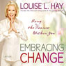 Embracing Change: Using the Treasures Within You Audiobook, by Louise L. Hay