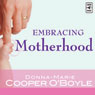 Embracing Motherhood (Unabridged) Audiobook, by DonnaMarie Cooper O'Boyle