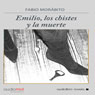Emilio, los chistes y la muerte (Emilio, Jokes and Death) (Unabridged) Audiobook, by Fabio Morabito
