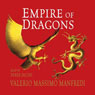 Empire of Dragons (Abridged) Audiobook, by Valerio Massimo Manfredi