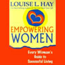 Empowering Women (Unabridged) Audiobook, by Louise L. Hay