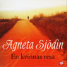 En kvinnans resa (One Womans Journey) (Unabridged) Audiobook, by Agneta Sjodin