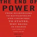 The End of Power: From Boardrooms to Battlefields and Churches to States, Why Being in Charge Isnt What It Used to Be (Unabridged) Audiobook, by Moises Naim