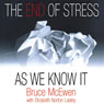 The End of Stress as We Know It (Unabridged) Audiobook, by Bruce McEwen