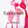 Endlessly (Unabridged) Audiobook, by C. V. Hunt