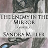The Enemy in the Mirror: A Novella (Unabridged) Audiobook, by Sandra Miller