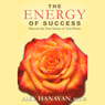 The Energy of Success: Discover the True Nature of Your Power (Unabridged) Audiobook, by Amy Hanavan