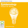 Epistemology: Bolinda Beginner Guides (Unabridged) Audiobook, by Robert M. Martin