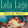  Eres tu, Maria? (Is That You, Maria?): Lola Lago, detective (Unabridged) Audiobook, by Lourdes Miquel