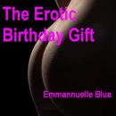 The Erotic Birthday Gift: Part 2: The Naked Dinner Party (Unabridged) Audiobook, by Emmannuelle Blue