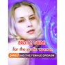 Erotic Guide for the Erotic Woman: Directing the Female Orgasm Audiobook, by Dr. Pamela Rogers