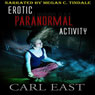 Erotic Paranormal Activity (Unabridged) Audiobook, by Carl East