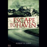 Escape to Haven (Abridged) Audiobook, by Robert N. Gable