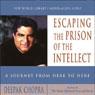 Escaping the Prison of the Intellect: A Journey from Here to Here Audiobook, by Deepak Chopra