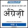 ESL Hindi Phase 1, Unit 06: Learn to Speak and Understand English as a Second Language with Pimsleur Language Programs Audiobook, by Pimsleur