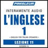 ESL Italian Phase 1, Unit 11: Learn to Speak and Understand English as a Second Language with Pimsleur Language Programs Audiobook, by Pimsleur