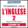 ESL Italian Phase 2, Unit 16: Learn to Speak and Understand English as a Second Language with Pimsleur Language Programs Audiobook, by Pimsleur