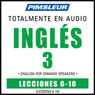 ESL Spanish Phase 3, Unit 06-10: Learn to Speak and Understand English as a Second Language with Pimsleur Language Programs Audiobook, by Pimsleur