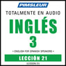ESL Spanish Phase 3, Unit 21: Learn to Speak and Understand English as a Second Language with Pimsleur Language Programs Audiobook, by Pimsleur