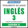 ESL Spanish Phase 3, Unit 27: Learn to Speak and Understand English as a Second Language with Pimsleur Language Programs Audiobook, by Pimsleur