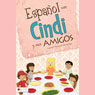 Espanol con Cindi y Sus Amigos (Spanish with Cindi and Friends) (Unabridged) Audiobook, by Lauren Peacock Bruzonic