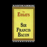 The Essays of Sir Francis Bacon (Unabridged) Audiobook, by Sir Francis Bacon