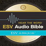 ESV Hear the Word Audio Bible: The Bible for Life (Unabridged) Audiobook, by Crossway