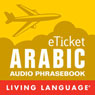eTicket Arabic (Unabridged) Audiobook, by Living Language