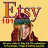 Etsy 101: Sell Your Crafts on Etsy, the DIY Marketplace for Handmade, Vintage, and Crafting Supplies (Unabridged) Audiobook, by Steve Weber