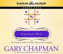 Everybody Wins: The Chapman Guide to Solving Conflicts Without Arguing (Unabridged) Audiobook, by Dr. Gary Chapman