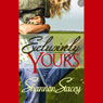 Exclusively Yours (Unabridged) Audiobook, by Shannon Stacey